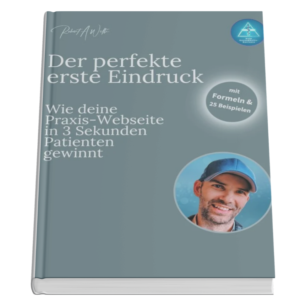 3D-Mockup eines graublauen Buches mit dem weißen Titel Der perfekte erste Eindruck und dem Untertitel Wie deine Praxis-Webseite in 3 Sekunden Patienten gewinnt. Auf dem Cover sind zudem ein rundes Portrait von Robert Welti mit blauer Kappe sowie ein Siegel mit der Aufschrift mit Formeln & 25 Beispielen zu sehen.